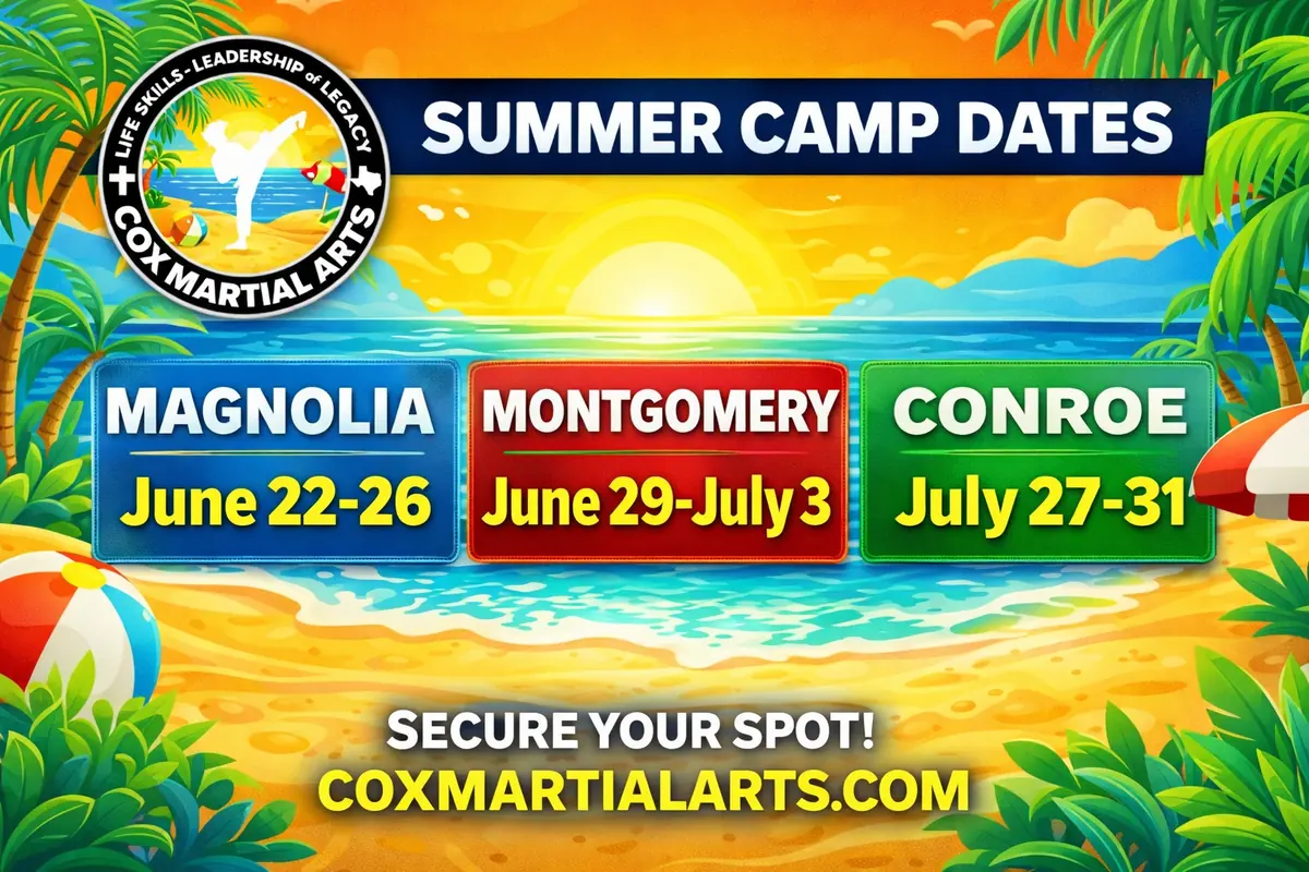 Cox Martial Arts Summer Camp Dates - Magnolia June 22-26, Montgomery June 29-July 3, Conroe July 27-31